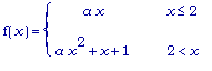 f(x) = PIECEWISE([a*x, x <= 2],[a*x^2+x+1, 2 < x])