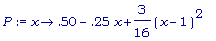 P := proc (x) options operator, arrow; .50-.25*x+3/...