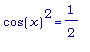 cos(x)^2 = 1/2