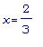 x = 2/3