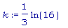 k := 1/3*ln(16)