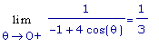 Limit(1/(-1+4*cos(theta)),theta = 0,right) = 1/3
