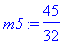 m5 := 45/32