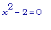 x^2-2 = 0
