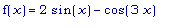 f(x) = 2*sin(x)-cos(3*x)