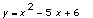 y = x^2-5*x+6