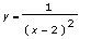 y = 1/((x-2)^2)