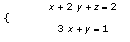 PIECEWISE([``, x+2*y+z = 2],[``, 3*x+y = 1])
