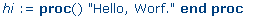 hi := proc () 