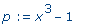 p := x^3-1