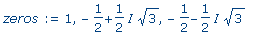 zeros := 1, -1/2+1/2*I*sqrt(3), -1/2-1/2*I*sqrt(3)