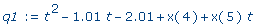 q1 := t^2-1.01*t-2.01+x(4)+x(5)*t