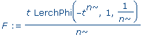 F := 1/n*t*LerchPhi(-t^n,1,1/n)