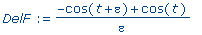 DelF := (-cos(t+epsilon)+cos(t))/epsilon