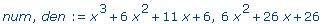 num, den := x^3+6*x^2+11*x+6, 6*x^2+26*x+26