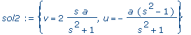 sol2 := {v = 2*s*a/(s^2+1), u = -a*(s^2-1)/(s^2+1)}...