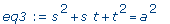 eq3 := s^2+s*t+t^2 = a^2